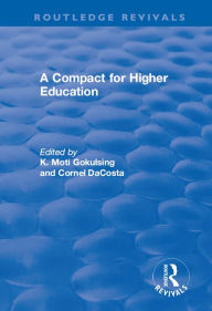 Title: A Compact for Higher Education, Author: K. Moti Gokulsing