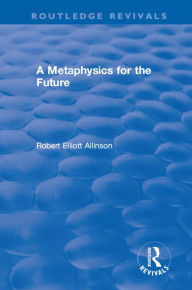 Title: A Metaphysics for the Future, Author: Robert Allinson