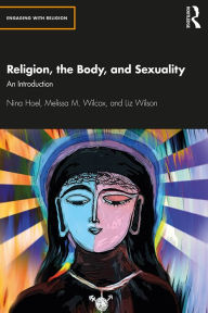 Title: Religion, the Body, and Sexuality: An Introduction, Author: Nina Hoel