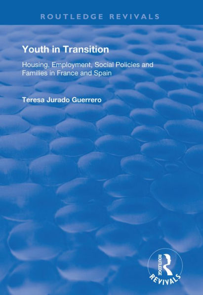 Youth in Transition: Housing, Employment, Social Policies and Families in France and Spain