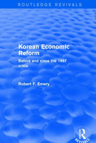 Title: Korean Economic Reform: Before and Since the 1997 Crisis, Author: Robert F. Emery