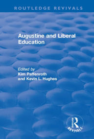 Title: Augustine and Liberal Education, Author: Kim Paffenroth