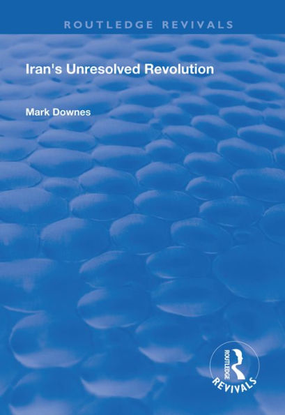 Iran's Unresolved Revolution