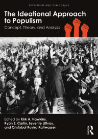 Title: The Ideational Approach to Populism: Concept, Theory, and Analysis, Author: Kirk A. Hawkins