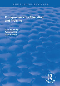 Title: Entrepreneurship Education and Training: The Issue of Effectiveness, Author: Colette Henry