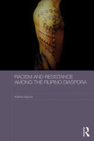 Title: Racism and Resistance among the Filipino Diaspora: Everyday Anti-racism in Australia, Author: Kristine Aquino