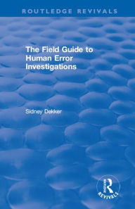 Title: The Field Guide to Human Error Investigations, Author: Sidney Dekker