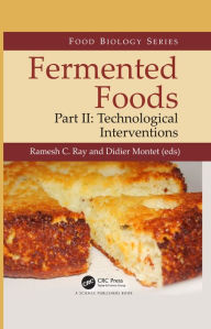 Title: Fermented Foods, Part II: Technological Interventions, Author: Ramesh C. Ray