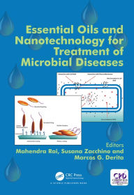 Title: Essential Oils and Nanotechnology for Treatment of Microbial Diseases, Author: Mahendra Rai