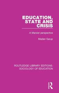 Title: Education State and Crisis: A Marxist Perspective, Author: Madan Sarup