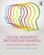 Social Research Methods by Example: Applications in the Modern World