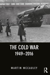 Title: The Cold War 1949-2016, Author: Martin McCauley