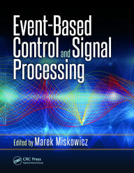 Title: Event-Based Control and Signal Processing, Author: Marek Miskowicz