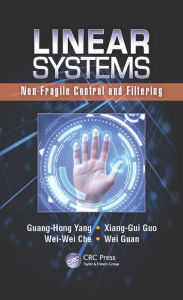 Title: Linear Systems: Non-Fragile Control and Filtering, Author: Guang-Hong Yang