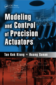 Title: Modeling and Control of Precision Actuators, Author: Tan Kok Kiong