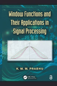 Title: Window Functions and Their Applications in Signal Processing, Author: K. M. M. Prabhu