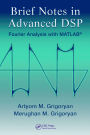 Brief Notes in Advanced DSP: Fourier Analysis with MATLAB