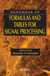 Title: Handbook of Formulas and Tables for Signal Processing, Author: Alexander D. Poularikas