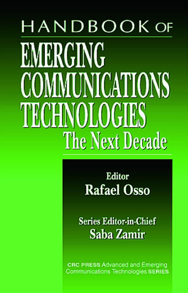 Handbook of Emerging Communications Technologies: The Next Decade