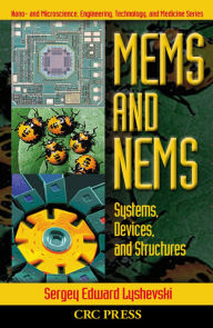 Title: MEMS and NEMS: Systems, Devices, and Structures, Author: Sergey Edward Lyshevski