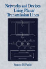 Networks and Devices Using Planar Transmissions Lines