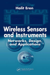 Title: Wireless Sensors and Instruments: Networks, Design, and Applications, Author: Halit Eren
