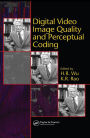 Digital Video Image Quality and Perceptual Coding