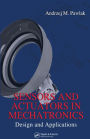 Sensors and Actuators in Mechatronics: Design and Applications