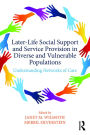 Later-Life Social Support and Service Provision in Diverse and Vulnerable Populations: Understanding Networks of Care
