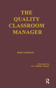 Title: The Quality Classroom Manager, Author: Robert Norton