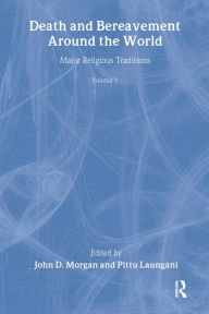 Title: Death and Bereavement around the World: Major Religious Traditions: Volume 1, Author: John D. Morgan