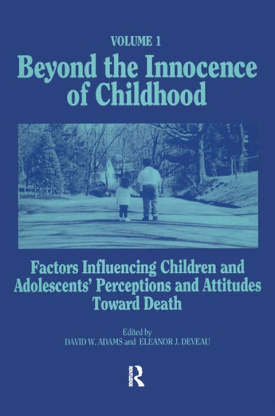 Beyond the Innocence of Childhood: Factors Influencing Children and Adolescents' Perceptions and Attitudes, Volume 1