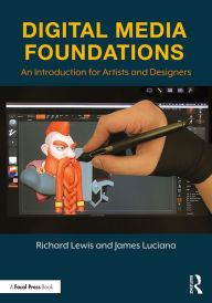 Title: Digital Media Foundations: An Introduction for Artists and Designers, Author: Richard Lewis
