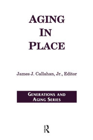 Title: Aging in Place, Author: James J Callahan Jr