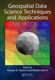 Title: Geospatial Data Science Techniques and Applications, Author: Hassan A. Karimi