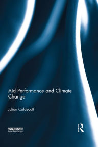 Title: Aid Performance and Climate Change, Author: Julian Caldecott
