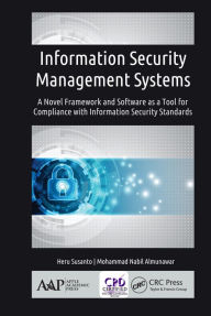 Title: Information Security Management Systems: A Novel Framework and Software as a Tool for Compliance with Information Security Standard, Author: Heru Susanto
