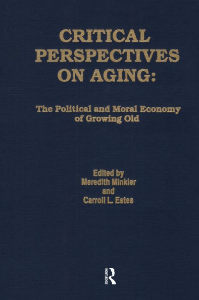 Critical Perspectives on Aging: The Political and Moral Economy of Growing Old