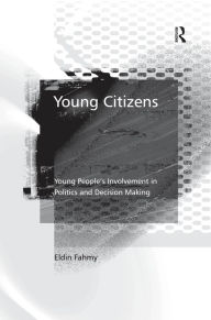 Title: Young Citizens: Young People's Involvement in Politics and Decision Making, Author: Eldin Fahmy
