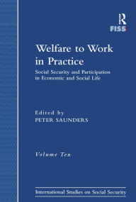 Title: Welfare to Work in Practice: Social Security and Participation in Economic and Social Life, Author: Peter Saunders