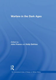 Title: Warfare in the Dark Ages, Author: Kelly DeVries