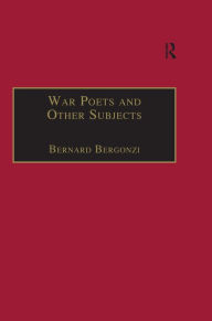 Title: War Poets and Other Subjects, Author: Bernard Bergonzi