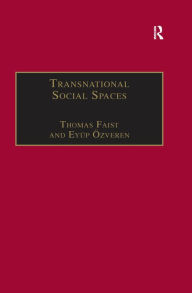 Title: Transnational Social Spaces: Agents, Networks and Institutions, Author: Eyüp Özveren