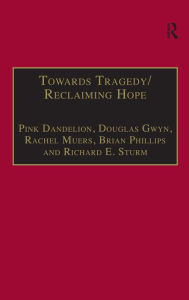 Title: Towards Tragedy/Reclaiming Hope: Literature, Theology and Sociology in Conversation, Author: Pink Dandelion