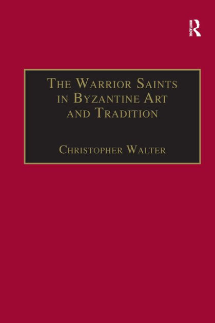 Byzantine　Saints　Edition　Walter　9781840146943　Noble®　in　by　Tradition　Barnes　Art　and　The　Hardcover　Warrior　Christopher