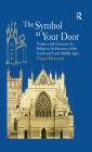 The Symbol at Your Door: Number and Geometry in Religious Architecture of the Greek and Latin Middle Ages