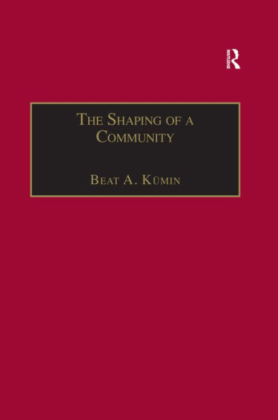 The Shaping of a Community: The Rise and Reformation of the English Parish c.1400-1560