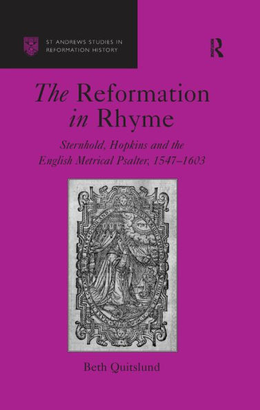 The Reformation in Rhyme: Sternhold, Hopkins and the English Metrical Psalter, 1547-1603