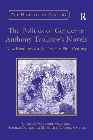 The Politics of Gender in Anthony Trollope's Novels: New Readings for the Twenty-First Century