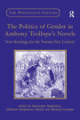 The Politics of Gender in Anthony Trollope's Novels: New Readings for the Twenty-First Century